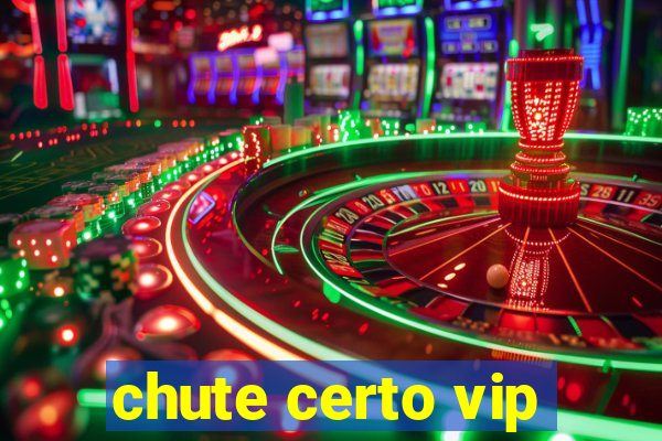 chute certo vip